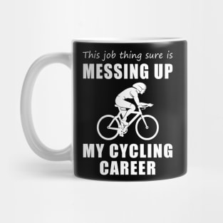 Pedaling Dilemma: This Job is Wobbling My Cycling Journey! Mug